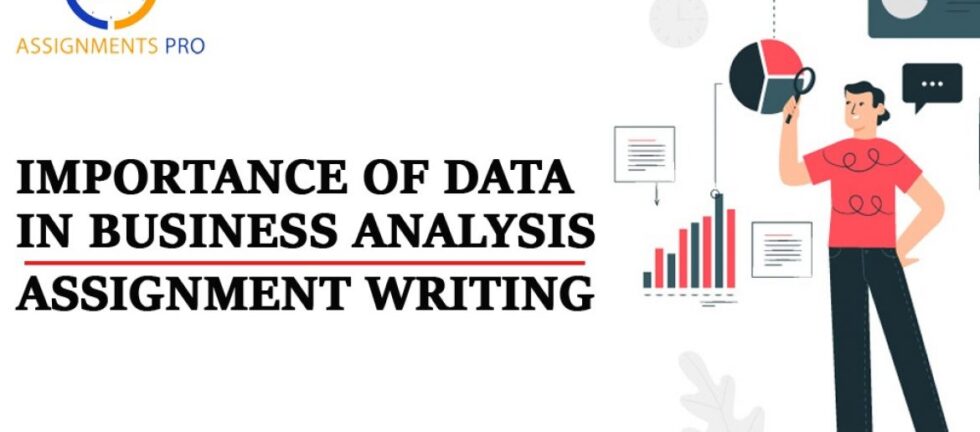 Importance of Data in Business Analysis Assignment Writing - My ...