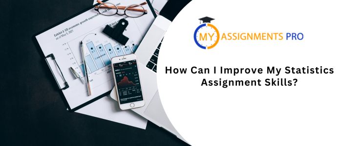 How Can I Improve My Statistics Assignment Skills